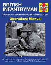 British Infantryman – The British and Commonwealth Soldier 1939–45