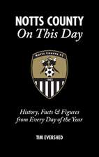 Notts County on This Day: History, Facts & Figures from Every Day of the Year