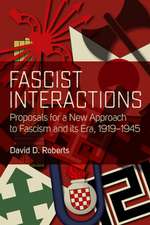 Fascist Interactions: Proposals for a New Approach to Fascism and Its Era, 1919-1945