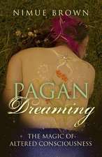 Pagan Dreaming – The magic of altered consciousness