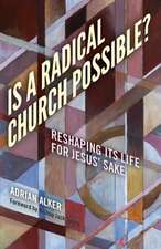 Is a Radical Church Possible? – Reshaping its Life for Jesus` Sake