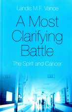 Most Clarifying Battle, A – The Spirit and Cancer