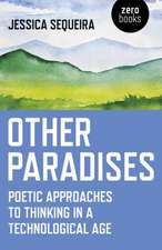 Other Paradises – Poetic approaches to thinking in a technological age