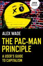 Pac–Man Principle, The – A User`s Guide to Capitalism