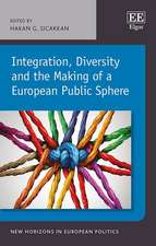 Integration, Diversity and the Making of a European Public Sphere