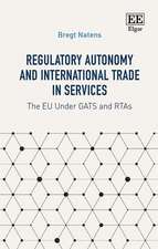 Regulatory Autonomy and International Trade in S – The EU Under GATS and RTAs