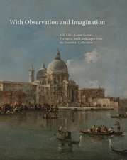 With Observation and Imagination: Still Lives, Genre Scenes, Portraits and Landscapes from the Saunders Collection