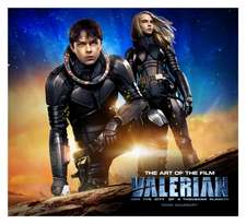 Valerian and the City of a Thousand Planets the Art of the Film