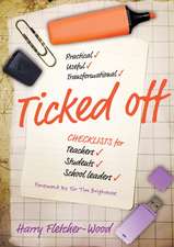 Ticked Off: Checklists for Teachers, Students, School Leaders