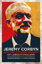 Seddon, M: Jeremy Corbyn and the Strange Rebirth of Labour E