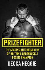 Prizefighter - The Searing Autobiography of Britain's Bareknuckle Boxing Champion