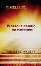 Miscellany: Where Is Home? and Other Stories