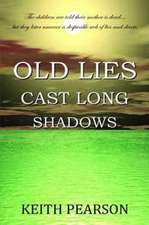 Old Lies Cast Long Shadows