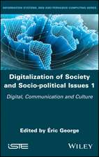 Digitalization of Society and Socio–political Issues 1 – Digital, Communication and Culture