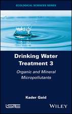 Drinking Water Treatment Volume 3 – Organic and Mineral Micropollutants