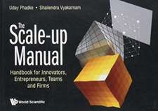 Scale-Up Manual, The: Handbook for Innovators, Entrepreneurs, Teams and Firms