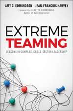 Extreme Teaming – Lessons in Complex, Cross–Sector Leadership