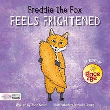 Freddie the Fox Feels Frightened