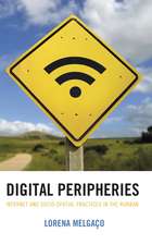 Digital Peripheries: Internet and Socio-spatial Practices in the Rurban