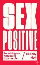 Sex Positive: Redefining Our Attitudes to Love & Sex