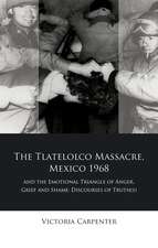 The Tlateloco Massacre, Mexico 1968, and the Emotional Triangle of Anger, Grief and Shame: Discourses of Truth(s)