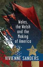 Wales, the Welsh and the Making of America