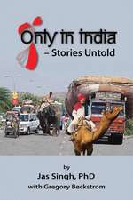 Only in India - Stories Untold