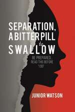 Separation, a Bitter Pill to Swallow