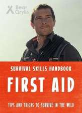 Grylls, B: Bear Grylls Survival Skills: First Aid