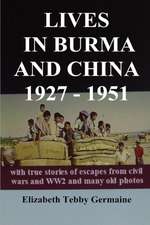 Lives in Burma and China 1927 - 1951