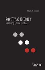 Poverty as Ideology: Rescuing Social Justice from Global Development Agendas