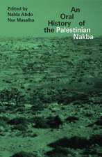 The Oral History of the Palestinian Nakba