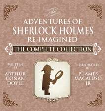 The Adventures of Sherlock Holmes - Re-Imagined - The Complete Collection