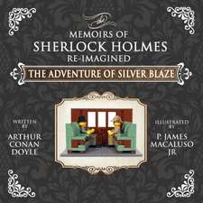 The Adventure of Silver Blaze - The Adventures of Sherlock Holmes Re-Imagined