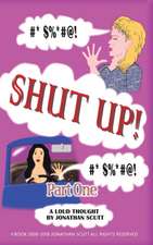 Shut Up! - Part One