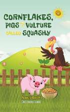 Cornflakes, Pigs and a Vulture called Squashy