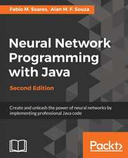 Neural Network Programming with Java, Second Edition