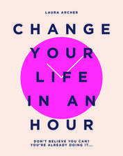 Change Your Life in an Hour