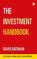 The Investment Handbook: The Essential Funding Guide for Entrepreneurs