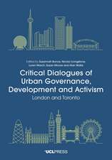 Critical Dialogues of Urban Governance, Development and Activism: London and Toronto