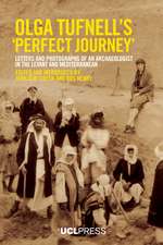 Olga Tufnell's “Perfect Journey”: Letters and Photographs of an Archaeologist in the Levant and Mediterranean