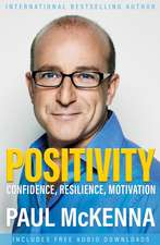 Positivity Now: Confidence, Resilience, Motivation