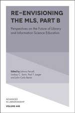 Re–envisioning the MLS – Perspectives on the Future of Library and Information Science Education