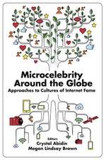 Microcelebrity Around the Globe – Approaches to Cultures of Internet Fame