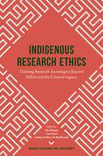 Indigenous Research Ethics – Claiming Research Sovereignty Beyond Deficit and the Colonial Legacy: Claiming Research Sovereignty Beyond Deficit and the Colonial Legacy