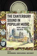 The Canterbury Sound in Popular Music – Scene, Identity and Myth