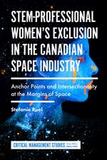 STEM–Professional Women′s Exclusion in the Canadian Space Industry – Anchor Points and Intersectionality at the Margins of Space