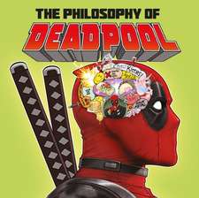 The Philosophy of Deadpool