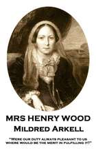 Mrs Henry Wood - Mildred Arkell: "Were our duty always pleasant to us, where would be the merit in fulfilling it?"