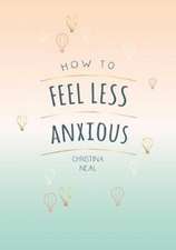 How to Feel Less Anxious